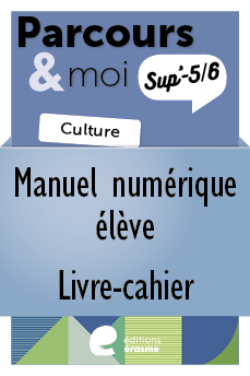 Parcours & moi Sup' 3e degré - Manuel numérique élève - version livre-cahier : 4. Partager des expériences culturelles